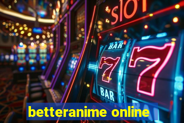 betteranime online